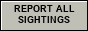 Report all sightings.